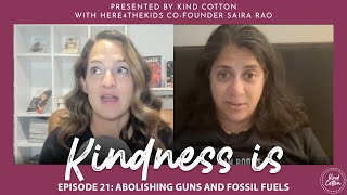 Kindness is Abolishing Guns and Fossil Fuels with Here4TheKids coFounder Saira Rao [upl. by Ontina518]