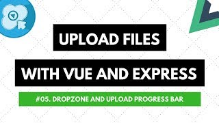 Upload Files with Vue and Express 05 Dropzone and Upload Progress Bar [upl. by Sima]