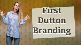 Who was the first Dutton to be branded [upl. by Jaquenetta]