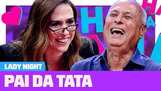 Tata Werneck brinca e se emociona ao entrevistar seu pai 🥰  Entrevista com Especialista Lady Night [upl. by Innos]