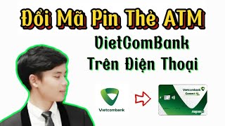 Cách thay đổi mã Pin  Mật khẩu rút tiền thẻ ATM VietcomBank trên điện thoại [upl. by Mariann]