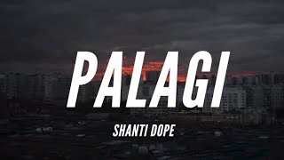 Shanti Dope  Palagi Lyrics [upl. by Anitak]