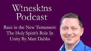 Race in The New Testament The Holy Spirits Role in Unity By Matt Dabbs [upl. by Ahcire]