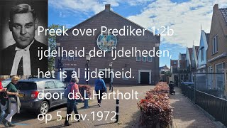 Preek door dsLHartholt over Prediker 1 2b quotIJdelheid der ijdelheden Het is alles ijdelheidquot [upl. by Majka]