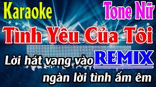 Tình Yêu Của Tôi  REMIX  Karaoke Tone Nữ Karaoke Lâm Organ  Beat Mới [upl. by Jahdiel265]