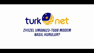 TurkNet  ZYXEL VMG8623T50B Modem Kurulumu [upl. by Dustie842]