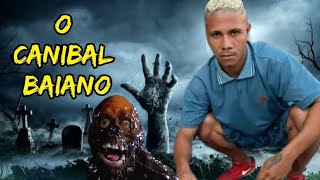 O canibal baiano [upl. by Branscum]