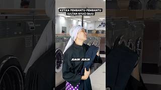 KETIKA PEMBANTUPEMBANTU SULTAN NYUCI BAJU [upl. by Bock773]