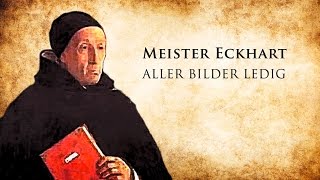 Meister Eckhart  quotALLER BILDER LEDIGquot DOKU [upl. by Nonnahsed]