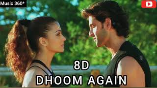 Dhoom Again  Dhoom 2  Hrithik Roshan  Aiswarya Rai  8D Song  Music 360 [upl. by Asor152]