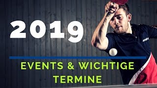 Tischtennis 2019  Events amp wichtige Termine [upl. by Jourdan376]