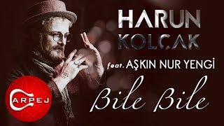 Harun Kolçak  Bile Bile feat Aşkın Nur Yengi Official Audio [upl. by Nations485]