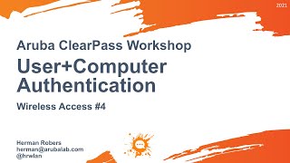 Aruba ClearPass Workshop 2021  Wireless Access 4 RADIUS  UserComputer Authentication [upl. by Quincy]