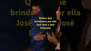 Quiero que brindemos por ella José José y José Feliciano [upl. by Aun882]