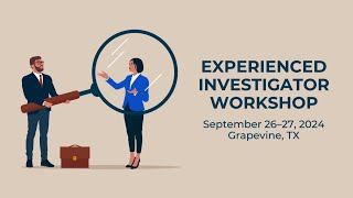 Explore advanced investigation topics at the Experienced Investigator Workshop [upl. by Launame]