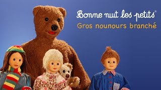 Bonne nuit les petits  Gros Nounours branché  Épisode 102 [upl. by Sundberg]