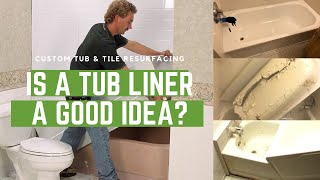 Is A Tub Liner A Good Idea [upl. by Alin]