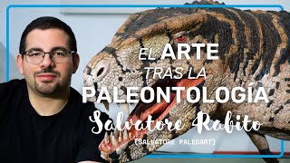 PALEOARTE EL ARTE TRAS LA PALEONTOLOGÍA  EPISODIO 04  SALVATORE RABITO [upl. by Datnow]