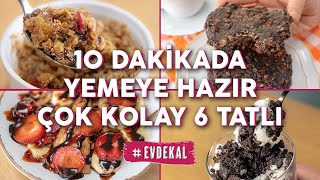 10 Dakikada Yemeye Hazır Çok Kolay 6 Tatlı Tarifi 🍨 İster Dizi İster Film Arasında 📺  EVDEKAL [upl. by Fawnia460]