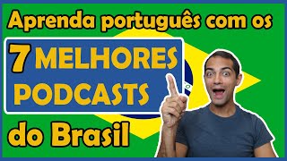 Aprenda Português com os 7 Melhores Podcasts do Brasil  Aprender Português [upl. by Nitsyrc]