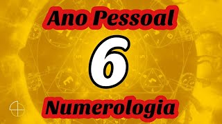 O ANO PESSOAL 6 NA NUMEROLOGIA [upl. by Azelea]