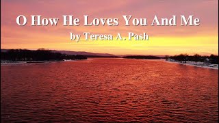 O How He Loves You And Me TFWS2108 Version Singalong by Teresa A Pash [upl. by Atile949]