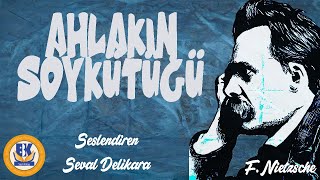 Ahlakın Soykütüğü Üstüne  Friedrich Nietzsche Sesli Kitap Tek Parça Seval Delikara [upl. by Odranar883]