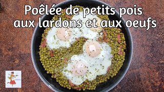 Ma recette de quotPoêlée de petits pois aux lardons et aux oeufsquot [upl. by Ynnub]