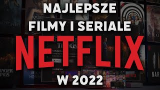 Netflix  NAJLEPSZE FILMY i SERIALE 2022 [upl. by Namyaw377]