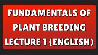 fundamentals of plant breeding Lecture 1 English [upl. by Sorcim]