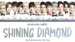 SEVENTEEN 세븐틴 “Shining Diamond” Lyrics Color Coded HanRomEng [upl. by Mayfield927]