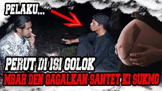 PERUT DI ISI GOLOK MBAH DEN GAGALKAN PRAKTEK SANTET KI SUKMO [upl. by Ahseenak]