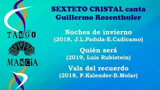 Sexteto Cristal canta Guillermo Rozenthuler 201819 Tangomancia [upl. by Ahtoelc]