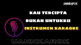 KAU TERCIPTA BUKAN UNTUKKU  INSTRUMEN KARAOKE COVER [upl. by Noyrb]