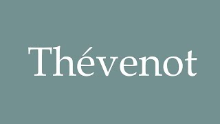 How to Pronounce Thévenot Correctly in French [upl. by Anyotal]