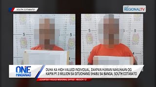 One Mindanao Duha ka highvalued individual dakpan human nakuhaan og P13 Million sa shabu [upl. by Jabe568]