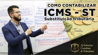 Como contabilizar o ICMS  ST Substituição Tributária [upl. by Esikram]