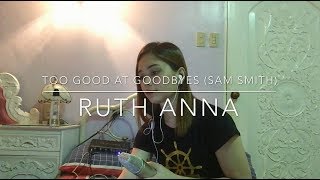 quotToo Good At Goodbyesquot COVER  Ruth Anna [upl. by Addiel]