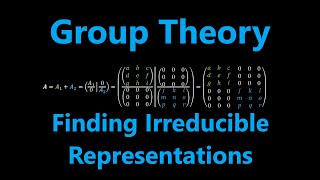 Finding Irreducible Representations  Group Theory [upl. by Artina]