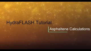 HydraFLASH 37 Asphaltene Modelling [upl. by Brecher]