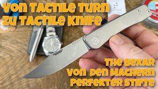 🚨 Von Tactile Turn zu Tactile Knife ‼️ Das Bexar  von den Machern perfekter Stifte 🚨 [upl. by Ayyn]