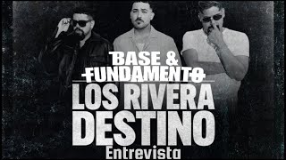 Entrevista  Los Rivera Destino  Base y Fundamento [upl. by Aikemahs534]