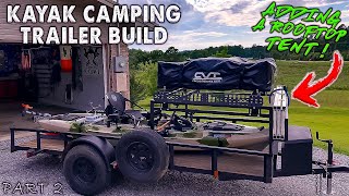 Kayak Trailer Build  Part 2  Adding a Rooftop Tent amp Billie Bars 2021 Kayak DIY [upl. by Enialed495]