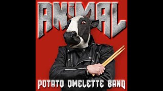 Potato Omelette Band  Animal [upl. by Oberheim303]