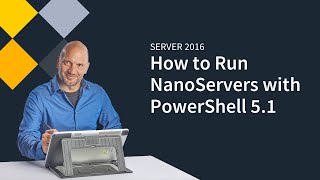 Running NanoServers on Server 2016 with PowerShell 51 [upl. by Niamrahc]