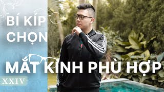 Bí Kíp Chọn Kính Mắt Phù Hợp [upl. by Handbook]