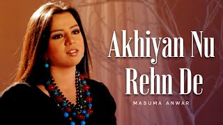 Masuma Anwar  Akhiyan Nu Rehn De  Official Audio [upl. by Ahter638]