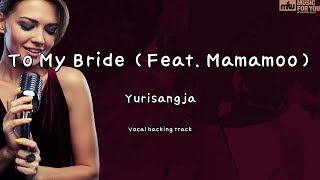 To My Bride Feat Mamamoo  Yurisangja Instrumental amp Lyrics [upl. by Dick310]