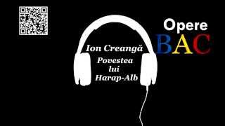 Ion Creangă  Povestea lui HarapAlb  Basm Cult  OPERE BAC [upl. by Yhtomot]