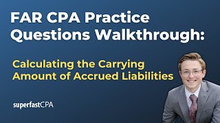 FAR CPA Practice Questions Calculating the Carrying Amount of Accrued Liabilities [upl. by Glynias471]